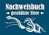  Nachweisbuch Geschützte Tiere: Auf 58 Seiten tabellarischen Aufzeichnungsvorlagen Platz für 522 Eintragungen - 20,96 x 15,24 cm (ca. DIN A5 Querformat)