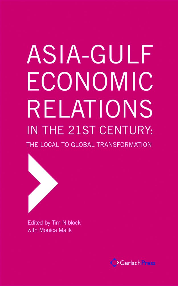 Buy Asia-Gulf Economic Relations in the 21st Century: The Local to Global Transformation — BookShops.in