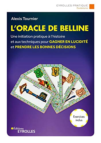  L'oracle de Belline: Une initiation pratique à l'histoire et aux techniques pour gagner en lucidit Livre PDF Gratuit