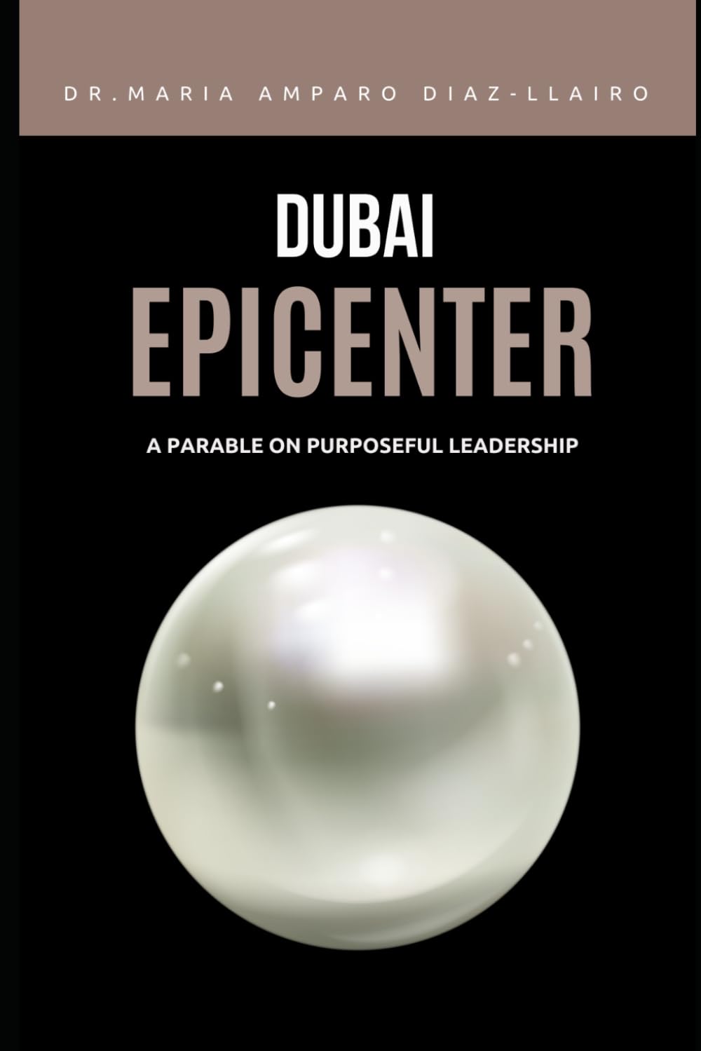 Dubai Epicenter: A Parable on Purposeful Leadership