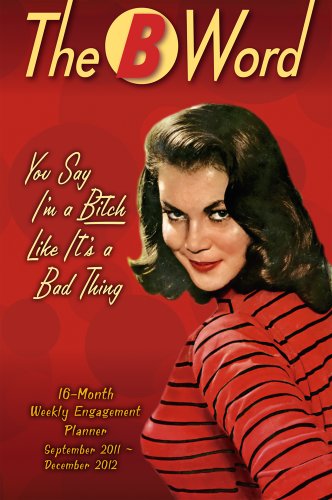 The B Word September 2011-December 2012 Planner/Calendar