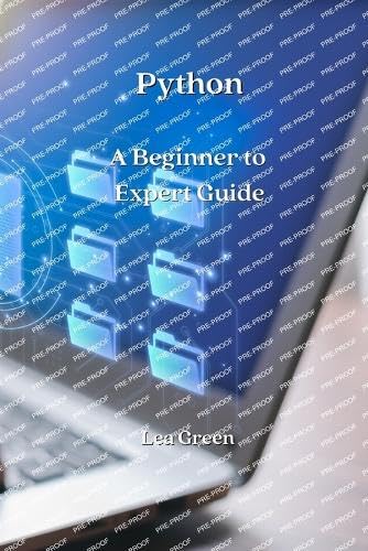 Python: A Beginner to Expert Guide : Green, Lea: Amazon.in: Books