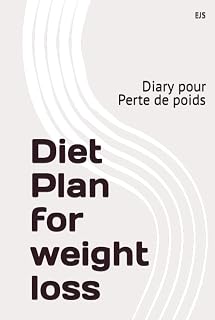Diet Plan for weight loss: Diary pour Perte de poids (French Edition)