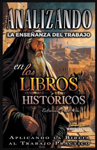Analizando la Enseñanza del Trabajo en los Libros Históticos: Aplicando la Biblia al Trabajo Práctic