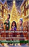 Die geheime Kinderliga: Das magische Weihnachtswunder