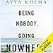 Being Nobody Going Nowhere: Meditations on the Buddhist Path