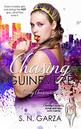 Chasing Guinevere Chubby Chasers Book 1 Kindle Edition By Garza S N Literature Fiction Kindle Ebooks Amazon Com