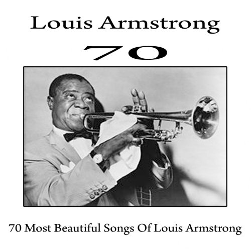 Louis Armstrong (70 Most Beautiful Songs of Louis Armstrong) von Louis