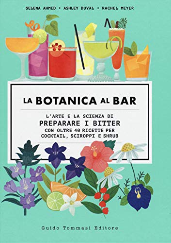  La botanica al bar. L\'arte e la scienza di preparare i bitter