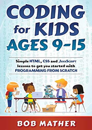 20% OFF on Coding for Kids Ages 9-15: Simple HTML, CSS and JavaScript lessons to get you started with Programming from Scratch 20% OFF on Coding for Kids Ages 9-15: Simple HTML, CSS and JavaScript lessons to get you started with Programming from Scratch