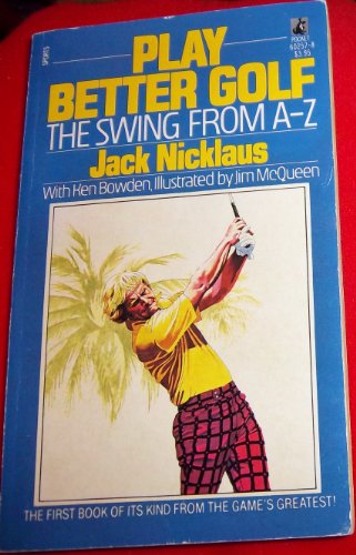 Play Better Golf : The Swing From A-Z 0671602578 Book Cover