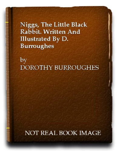 Niggs, The Little Black Rabbit. Written And Illustrated By D ...