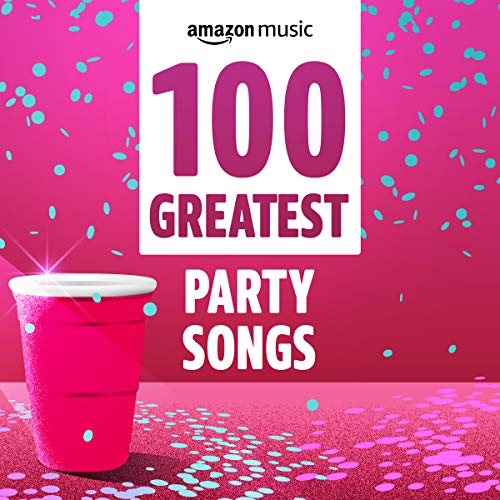 100 Greatest Party Songs Playlist on Amazon Music Unlimited
