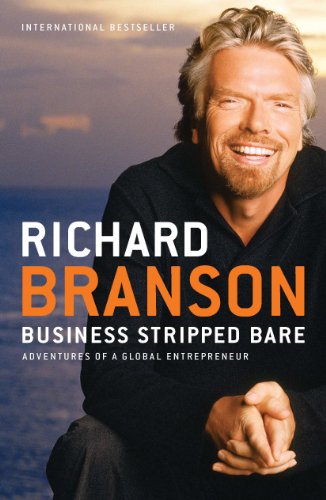 Amazon Com Business Stripped Bare Adventures Of A Global Entrepreneur Ebook Branson Richard Kindle Store