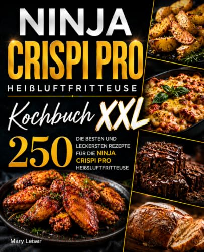 Ninja Crispi Pro Heißluftfritteuse Kochbuch XXL: Die 250 besten und leckersten Rezepte für die Ninja Crispi Pro Heißluftfritteuse (German Edition) image 2