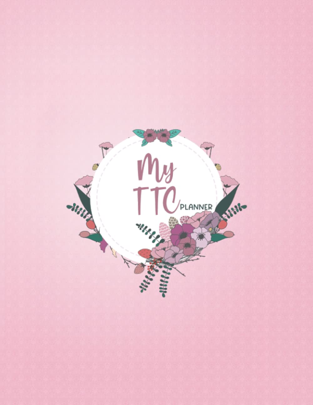 My TTC Planner: Trying To Conceive Journal Planner With Period Tracker, BBT Chart, Ovulation Tracker, Pregnancy Tracker, Meal Planner and Many more Features for your Fertility Journey.