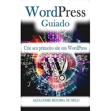 WordPress Guiado: Seu primeiro site usando o WordPress