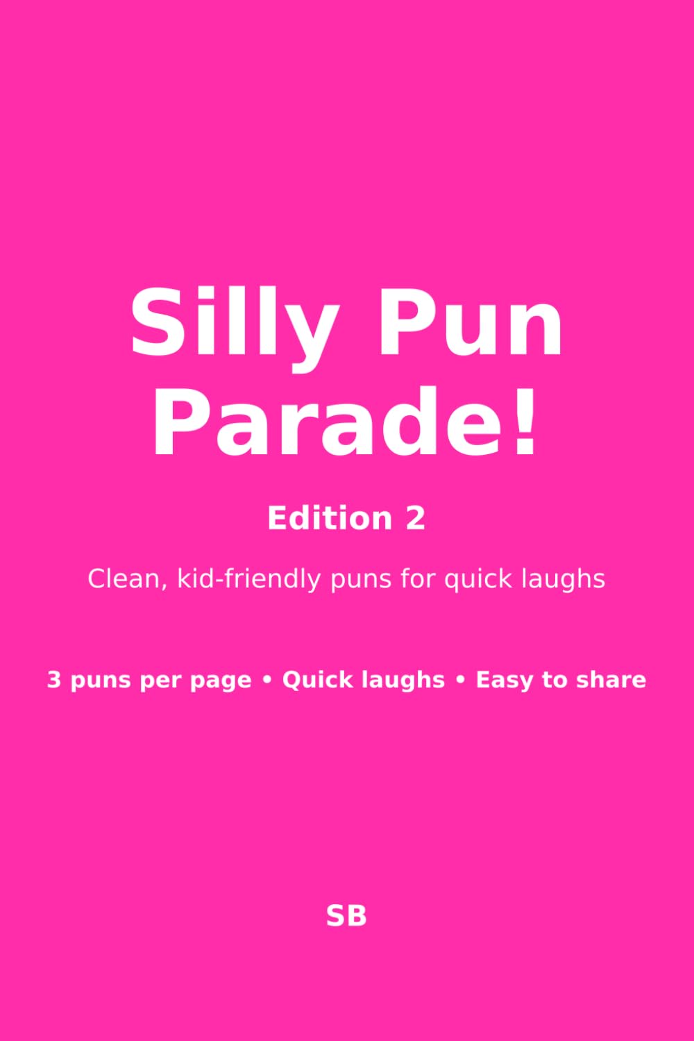 Silly Pun Parade!: A Colorful Collection of Laugh-Out-Loud Puns
