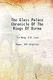 The Glass Palace Chronicle Of The Kings Of Burma 1923