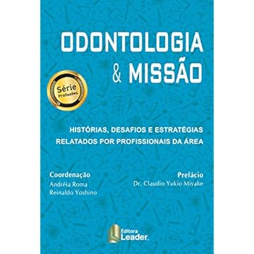 Capa do livro Odontologia & Missão - Histórias, Desafios E Estratégias Relatados Por Profissionais Da Área
