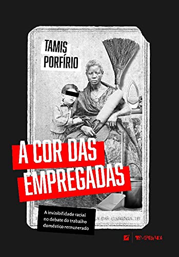A cor das empregadas: A invisibilidade racial no debate do trabalho doméstico remunerado