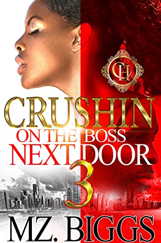 Crushin On The Boss Next Door 3: An Urban Romance Finale (Crushinâ€™ On The Boss Next Door)