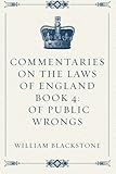 Commentaries on the Laws of England Book 4: Of Public Wrongs