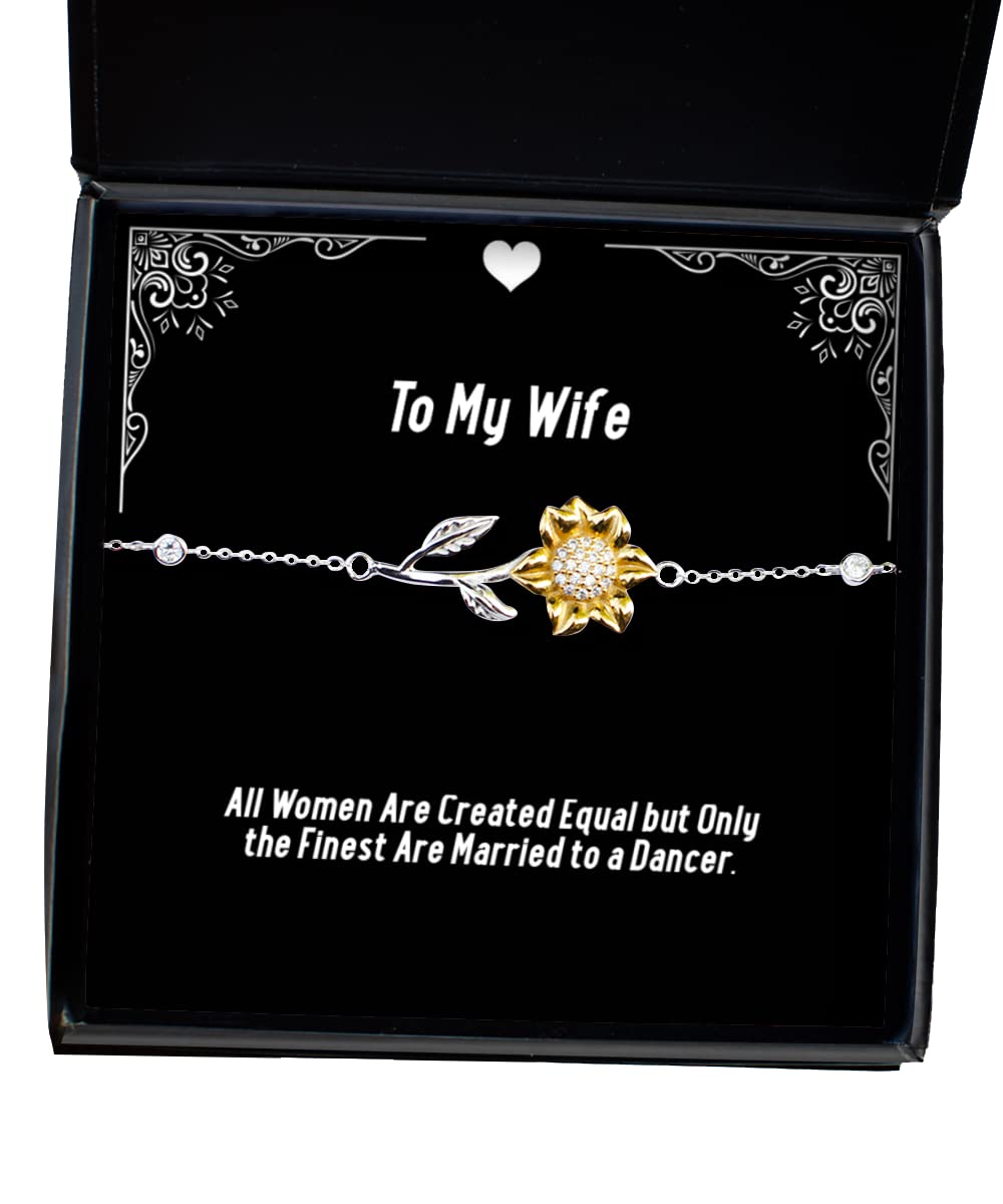 Useful Wife, All Women are Created Equal but Only The Finest are Married to a Dancer, Christmas Sunflower Bracelet for Wife