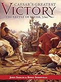 caesar's greatest victory: the battle of alesia, gaul 52 bc (english edition)