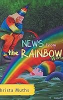 News from the Rainbow World 3732312542 Book Cover