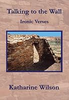 Talking to the Wall : Ironic Verses 0971103992 Book Cover