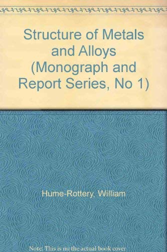 The Structure of Metals and Alloys (Monograph and Report Series, No 1 ...