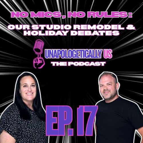 Page de couverture de EP 17 - No Mics, No Rules: Our Studio Remodel & Holiday Debates