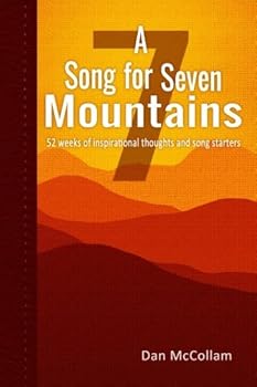 Paperback A Song for Seven Mountains: 52 weeks of inspirational thoughts and song starters Book
