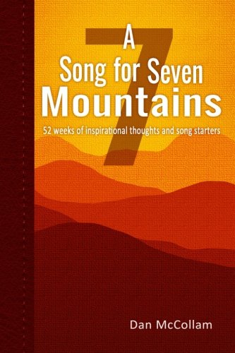 A Song for Seven Mountains: 52 weeks of inspirational thoughts and song starters
