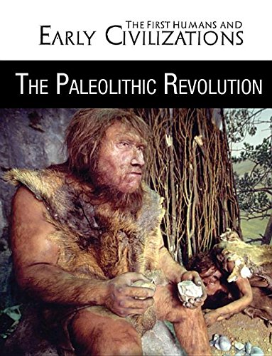 The Paleolithic Revolution (The First Humans and Early Civilizations)