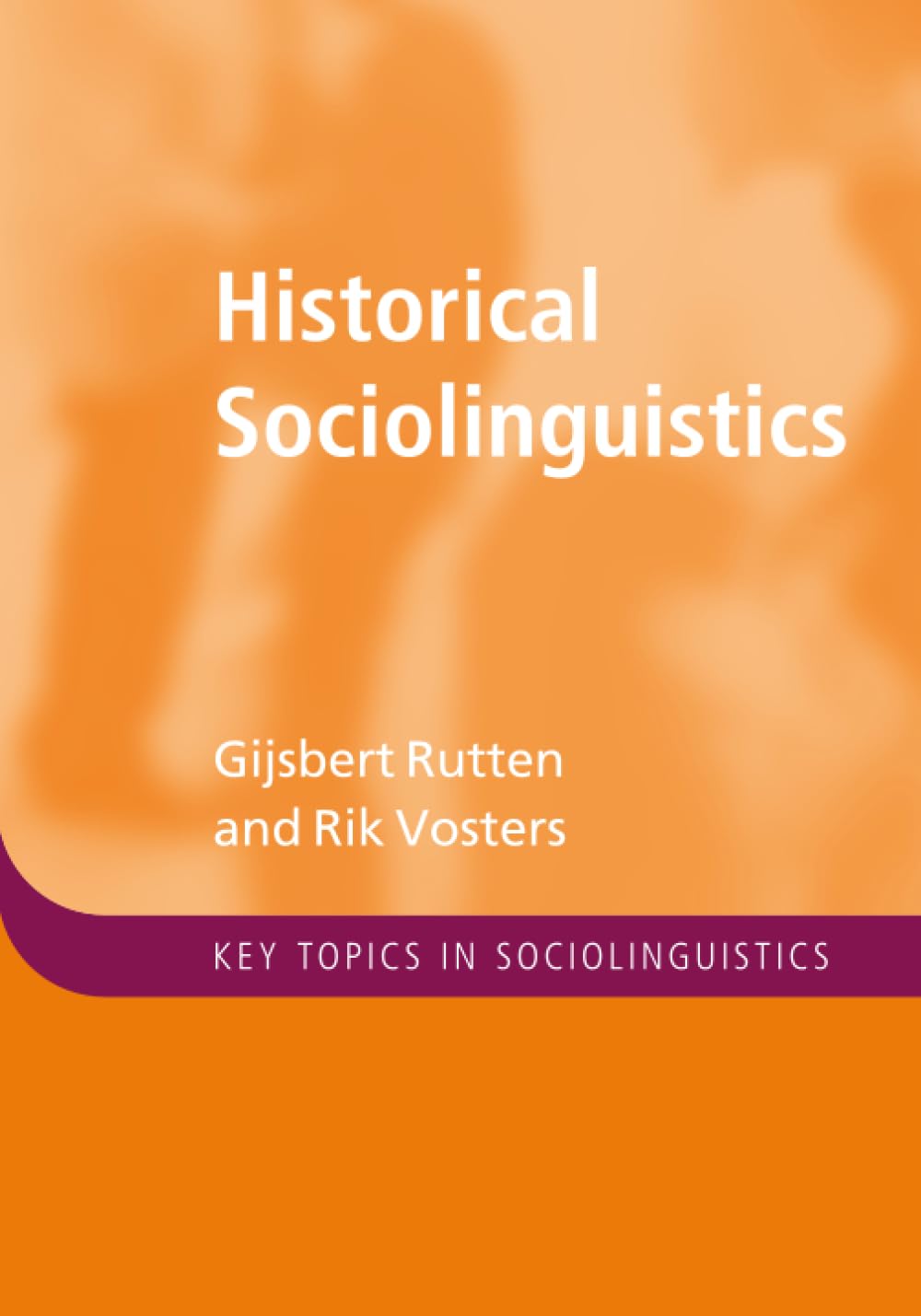 Historical Sociolinguistics (Key Topics in Sociolinguistics)