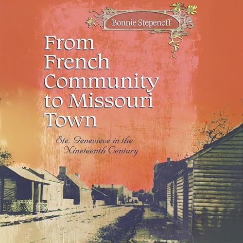 Bonnie Stepenoff presents From French Community to Missouri Town episode artwork