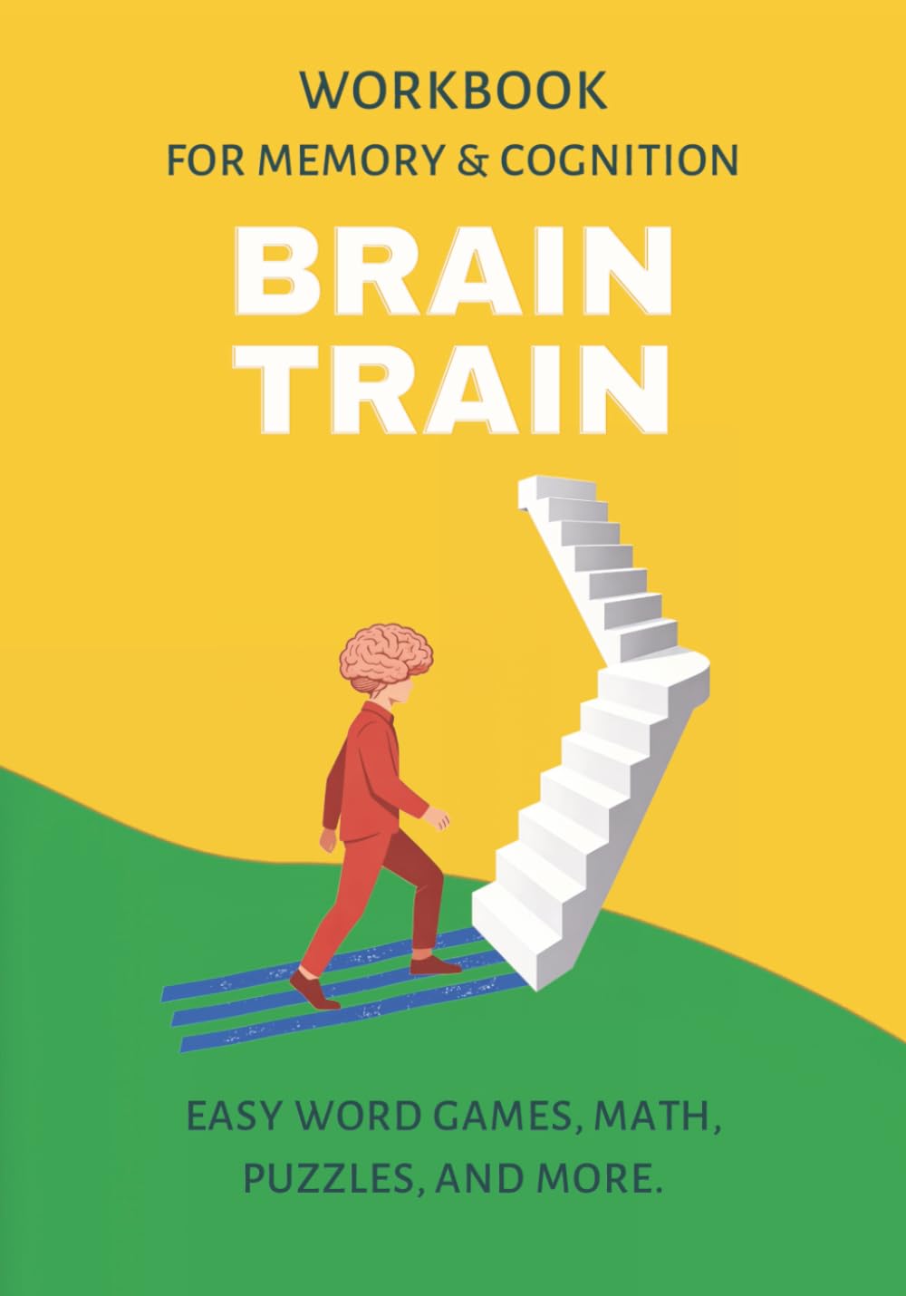 Brain Train: Workbook for Memory and Cognition - Easy Puzzles, Math, Word Activities and More