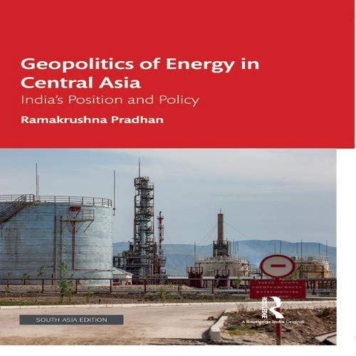 Buy Geopolitics of Energy in Central Asia: India's Position and Policy ...