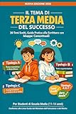 libri scuola media amazon  Il Tema di Terza Media del Successo: 30 Temi ed Esercizi Svolti per Scuola Media, Guida Pratica alla Scrittura con Mappe Concettuali - Tipologia A, B ... Argomentativo e Comprensione del Testo