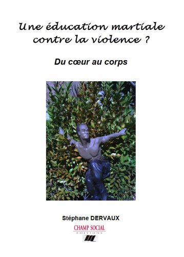 Télécharger Une éducation martiale contre la violence ? (Prévenir les violences à l'école) Gratuit