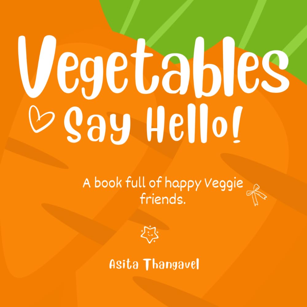 Vegetables Say Hello!: A Fun Picture Book for Kids to Learn Vegetable Names, Colors, Healthy Eating & Coloring Activities