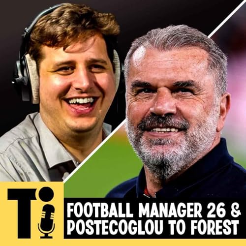 Football Manager 26 & Postecoglou to Forest Podcast Por arte de portada
