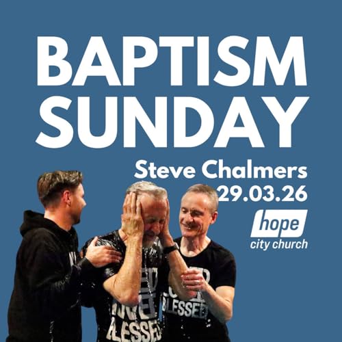 Baptism Sunday Service - Steve Chalmers