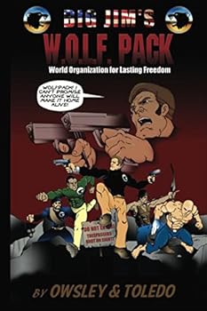 Paperback Big Jim's W.O.L.F. Pack: World Organization For Lasting Freedom Book