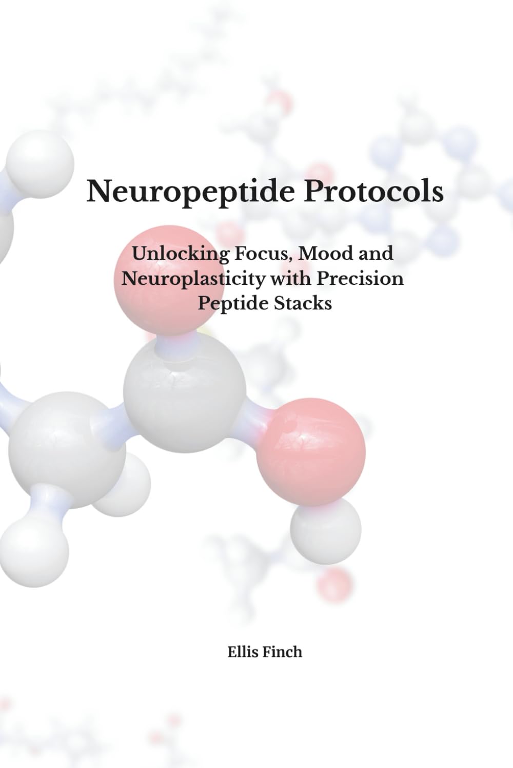 Neuropeptide Protocols: Unlocking Focus, Mood, and Neuroplasticity with Precision Peptide Stacks