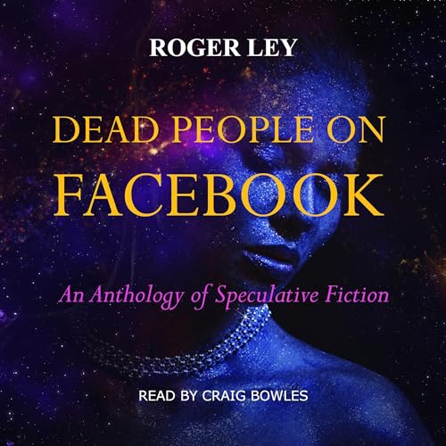 Dead People on Facebook: An Anthology of Speculative Fiction by Roger Ley episode artwork