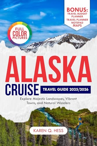 ALASKA CRUISE TRAVEL GUIDE 2025/2026: Explore Majestic Landscapes, Vibrant Towns, and Natural Wonders. (Explore on holidays) (English Edition)