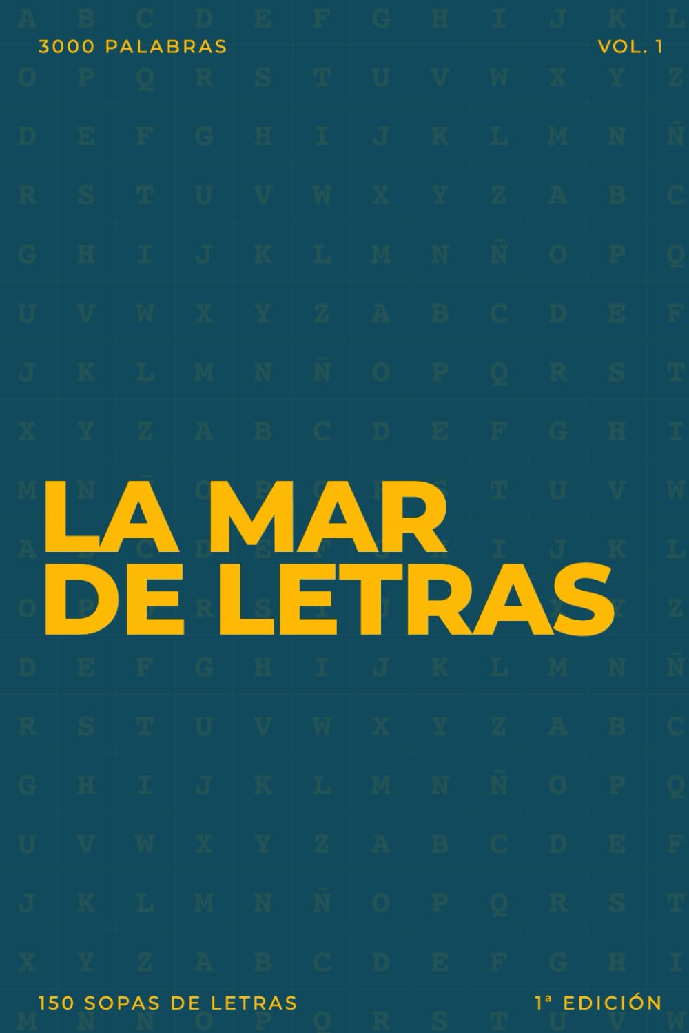 La mar de letras: Volumen 1: 3.000 palabras · 150 sopas de letras · En español · Letra grande (LA MAR DE LETRAS (100 Volúmenes) (1.ª ed) – Colección de 15.000 sopas de letras en español)